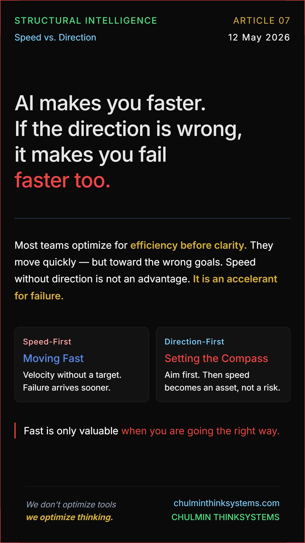 Article 07 — Speed vs. Direction. AI makes you faster. If the direction is wrong, it makes you fail faster too.